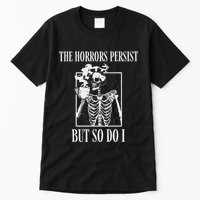 Retro The Horrors Persist But So Do I Humor Skeleton Coffee Tall T-Shirt