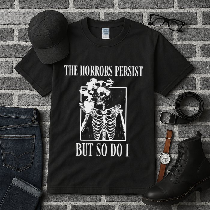 Retro The Horrors Persist But So Do I Humor Skeleton Coffee Tall T-Shirt