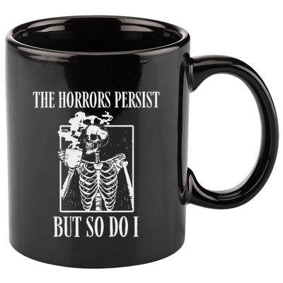 Retro The Horrors Persist But So Do I Humor Skeleton Coffee 11oz C Handle Ceramic Mug