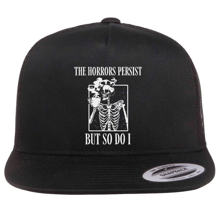 Retro The Horrors Persist But So Do I Humor Skeleton Coffee Flatbill Hat