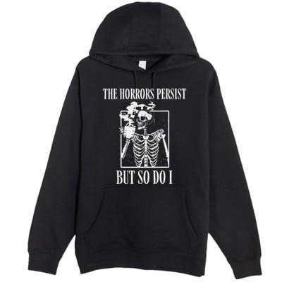 Retro The Horrors Persist But So Do I Humor Skeleton Coffee Premium Pullover Hoodie