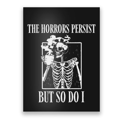 Retro The Horrors Persist But So Do I Humor Skeleton Coffee Poster