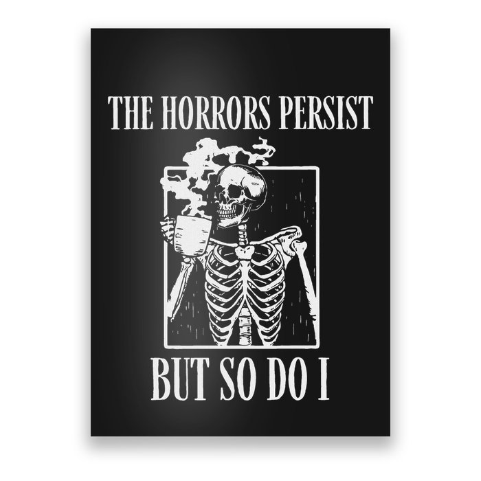 Retro The Horrors Persist But So Do I Humor Skeleton Coffee Poster