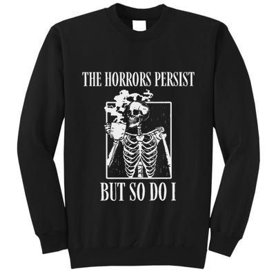 Retro The Horrors Persist But So Do I Humor Skeleton Coffee Tall Sweatshirt