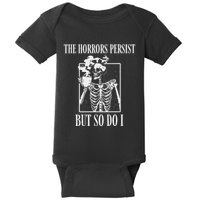 Retro The Horrors Persist But So Do I Humor Skeleton Coffee Baby Bodysuit