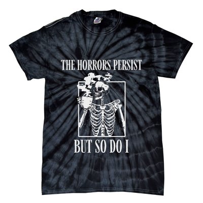 Retro The Horrors Persist But So Do I Humor Skeleton Coffee Tie-Dye T-Shirt