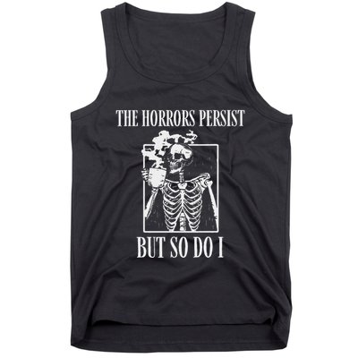 Retro The Horrors Persist But So Do I Humor Skeleton Coffee Tank Top
