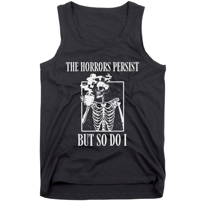 Retro The Horrors Persist But So Do I Humor Skeleton Coffee Tank Top