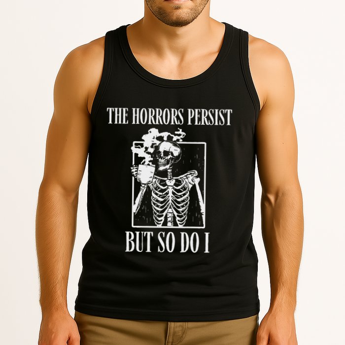 Retro The Horrors Persist But So Do I Humor Skeleton Coffee Tank Top