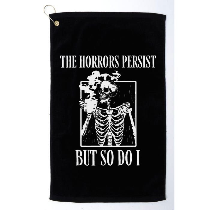 Retro The Horrors Persist But So Do I Humor Skeleton Coffee Golf Towel