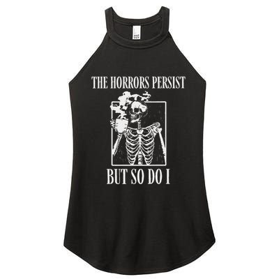 Retro The Horrors Persist But So Do I Humor Skeleton Coffee Women's Perfect Tri Rocker Tank