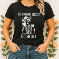 Retro The Horrors Persist But So Do I Humor Skeleton Coffee Womens T-Shirt