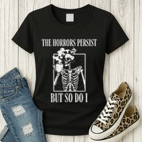 Retro The Horrors Persist But So Do I Humor Skeleton Coffee Womens T-Shirt