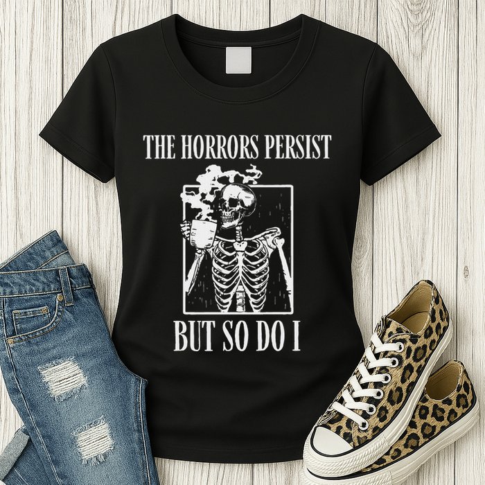 Retro The Horrors Persist But So Do I Humor Skeleton Coffee Womens T-Shirt