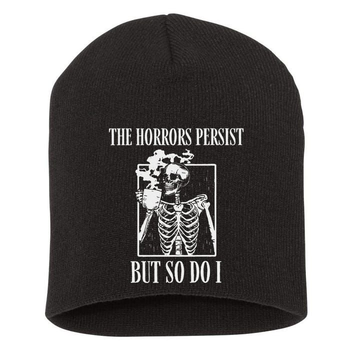 Retro The Horrors Persist But So Do I Humor Skeleton Coffee Short Acrylic Beanie