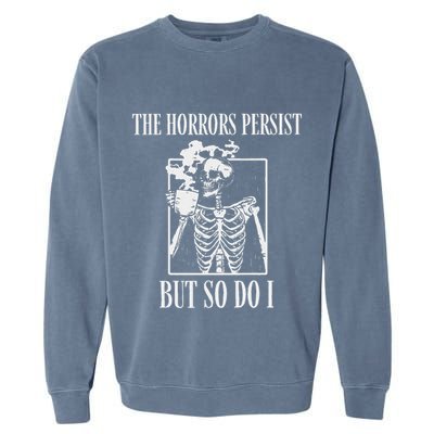 Retro The Horrors Persist But So Do I Humor Skeleton Coffee Garment-Dyed Sweatshirt
