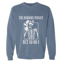 Retro The Horrors Persist But So Do I Humor Skeleton Coffee Garment-Dyed Sweatshirt