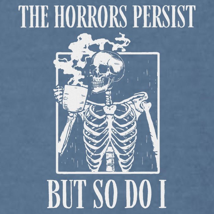 Retro The Horrors Persist But So Do I Humor Skeleton Coffee Garment-Dyed Sweatshirt