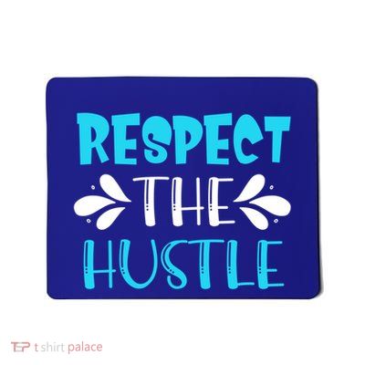 Respect The Hustle Inspirational Encouraget Motivational Cute Gift Mousepad