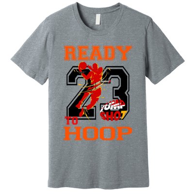 Ready To Hoop Basketball 23 Premium T-Shirt