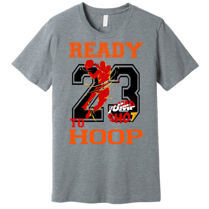 Ready To Hoop Basketball 23 Premium T-Shirt