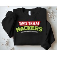 Red Team Hackers Heroes In A Popped Shell Sweatshirt