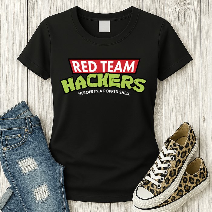 Red Team Hackers Heroes In A Popped Shell Womens T-Shirt