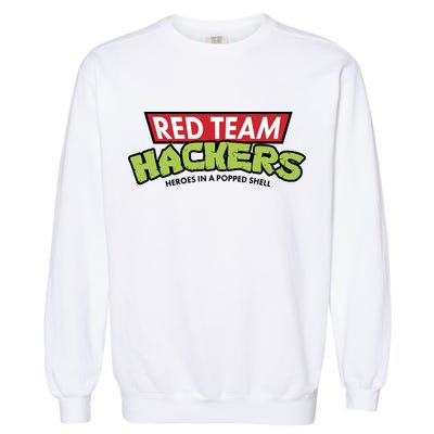 Red Team Hackers Heroes In A Popped Shell Garment-Dyed Sweatshirt
