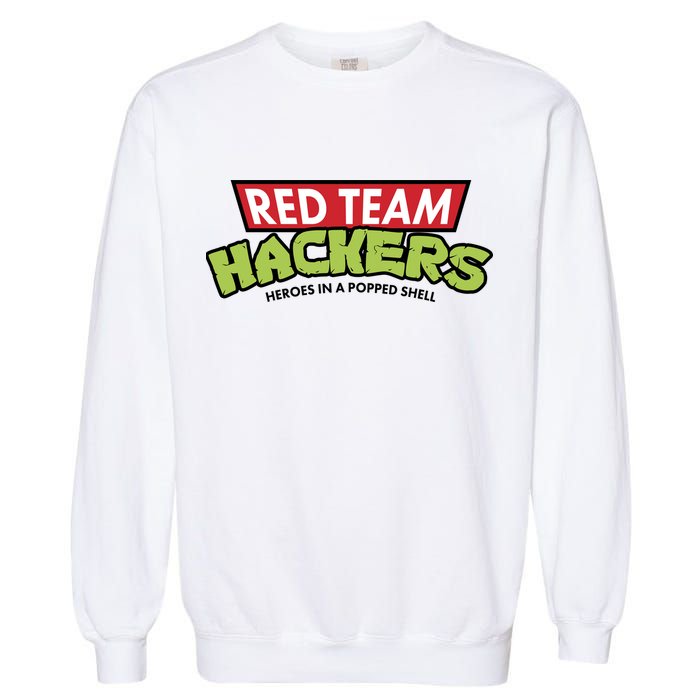 Red Team Hackers Heroes In A Popped Shell Garment-Dyed Sweatshirt