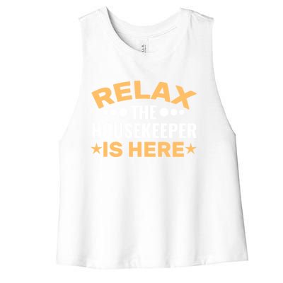 Relax The Housekeeper Is Here Housekeeping Domestic Worker Gift Women's Racerback Cropped Tank