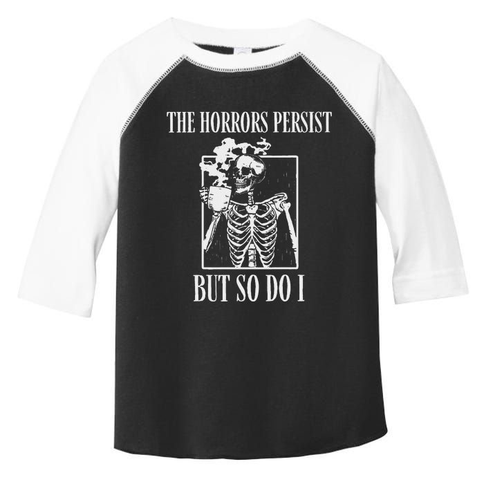 Retro The Horrors Persist But So Do I Humor Skeleton Coffee Toddler Fine Jersey T-Shirt