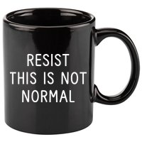 Resist This Is Not Normal 11oz C Handle Ceramic Mug