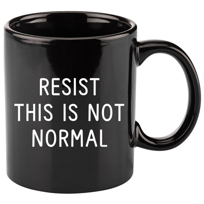 Resist This Is Not Normal 11oz C Handle Ceramic Mug