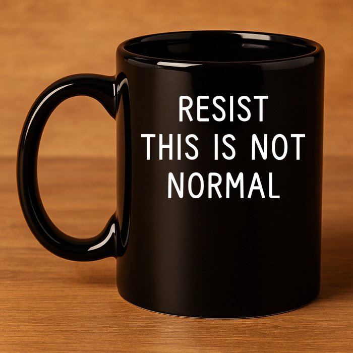 Resist This Is Not Normal 11oz C Handle Ceramic Mug