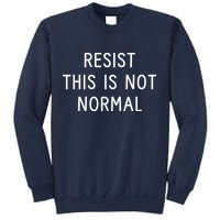 Resist This Is Not Normal Sweatshirt