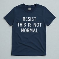 Resist This Is Not Normal T-Shirt