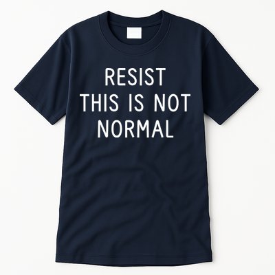 Resist This Is Not Normal Tall T-Shirt