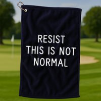 Resist This Is Not Normal Golf Towel