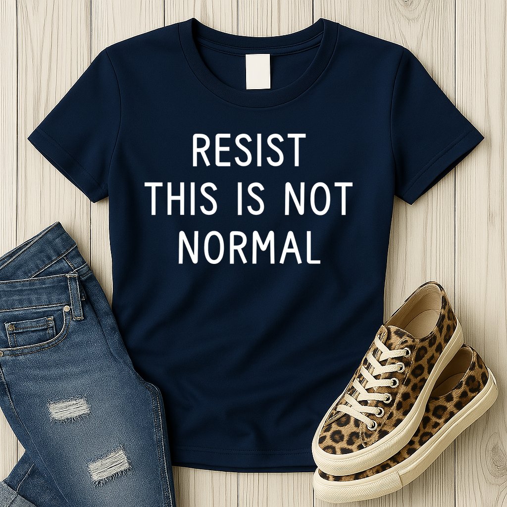 Resist This Is Not Normal Womens T-Shirt