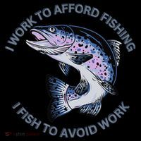 Rainbow Trout I Work To Afford Fishing I Fish To Avoid Work Tall T-Shirt