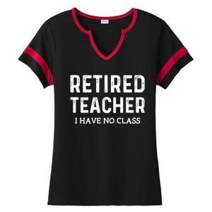 Retired Teacher I Have No Class Ladies Halftime Notch Neck Tee