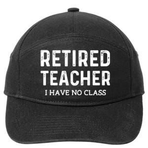 Retired Teacher I Have No Class 7-Panel Snapback Hat