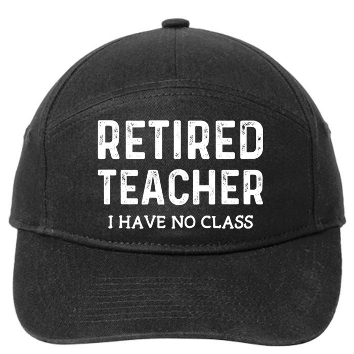 Retired Teacher I Have No Class 7-Panel Snapback Hat