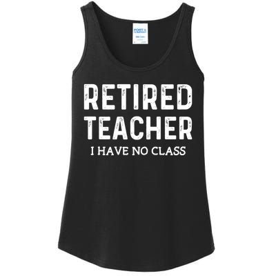 Retired Teacher I Have No Class Ladies Essential Tank