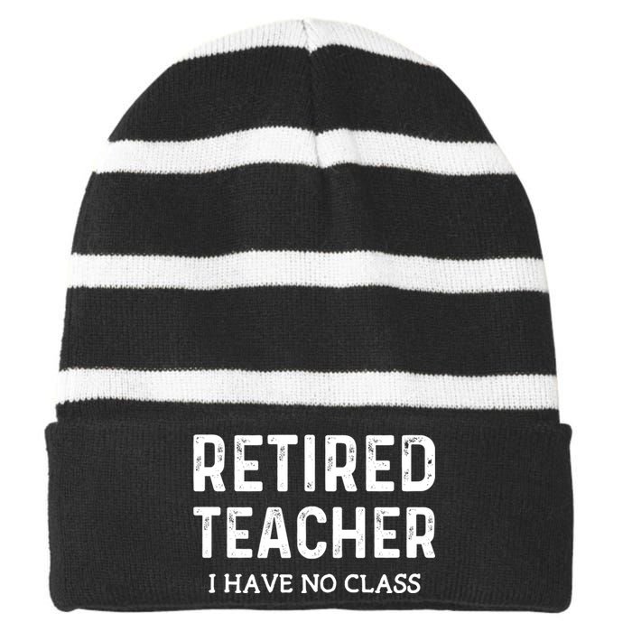 Retired Teacher I Have No Class Striped Beanie with Solid Band