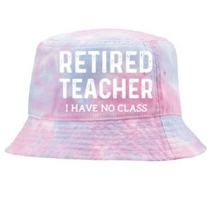 Retired Teacher I Have No Class Tie-Dyed Bucket Hat