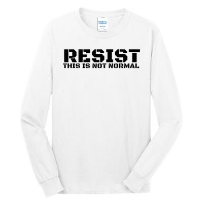 RESIST THIS IS NOT NORMAL ANTI TRUMP  Tall Long Sleeve T-Shirt