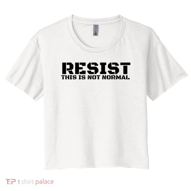 RESIST THIS IS NOT NORMAL ANTI TRUMP  Crop Top