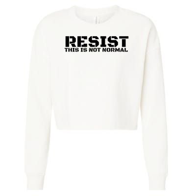 RESIST THIS IS NOT NORMAL ANTI TRUMP  Cropped Pullover Crew