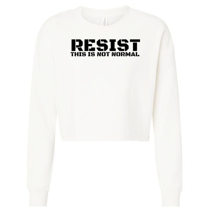 RESIST THIS IS NOT NORMAL ANTI TRUMP  Cropped Pullover Crew